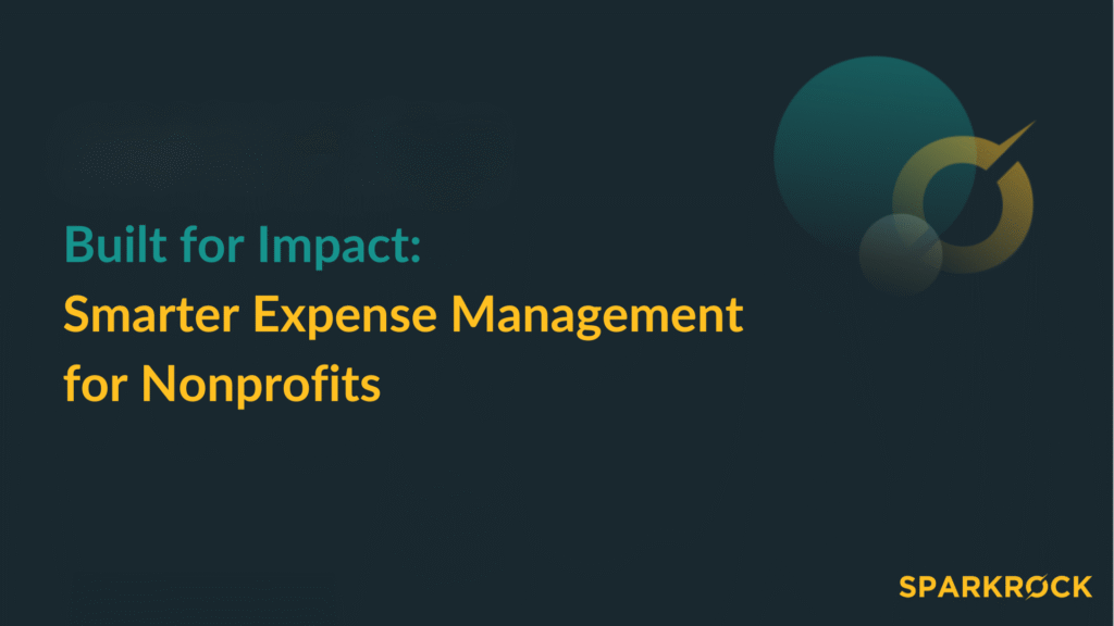 Title slide for Sparkrock’s on-demand webinar ‘Built for Impact: Smarter Expense Management for Nonprofits.’