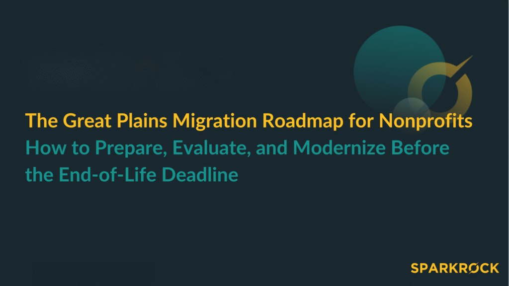The Great Plains Migration Roadmap for Nonprofits How to Prepare, Evaluate, and Modernize Before the End-of-Life Deadline Webinar
