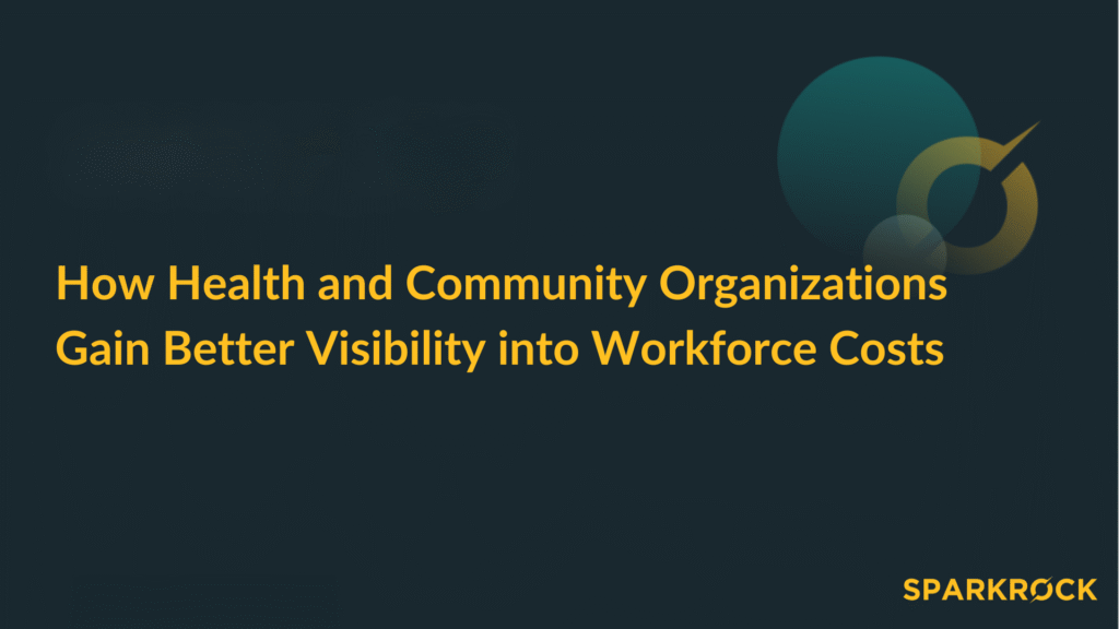 How Health and Community Organizations Gain Better Visibility into Workforce Costs webinar banner.