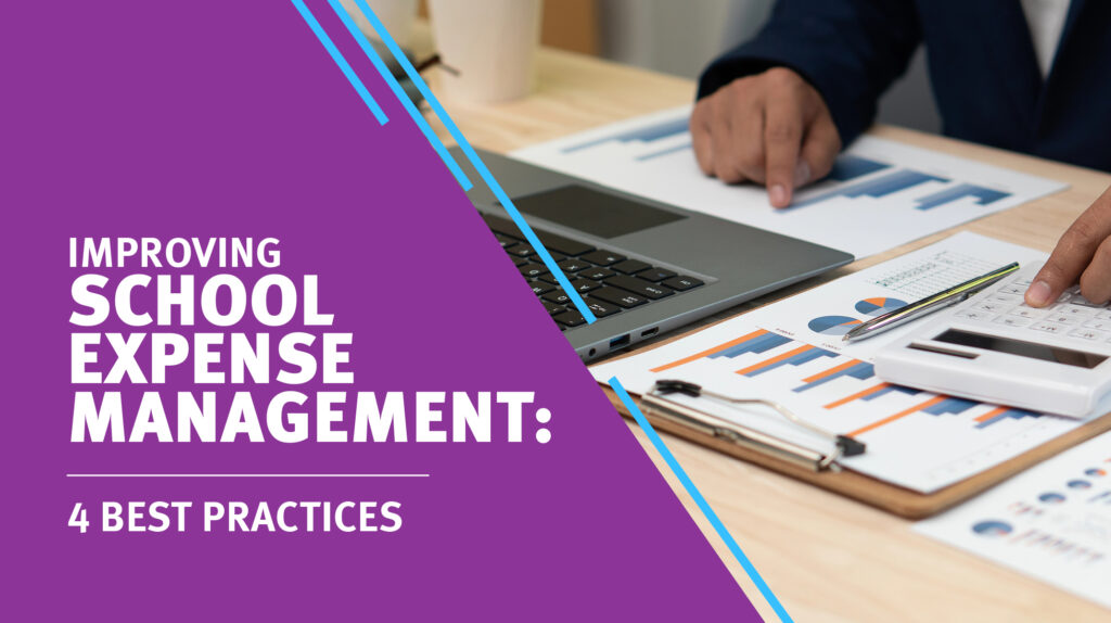 Improving School Expense Management: 4 Best Practices