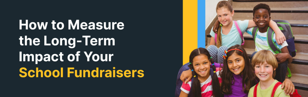 How to Measure the Long-Term Impact of School Fundraisers